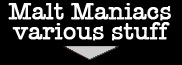 Malt Maniacs various stuff