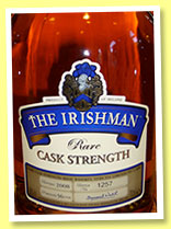 The Irishman 'Rare Cask Strength' (56%, OB, Irish, 1400 bottles, bottled 2008) The Irishman 'Rare Cask Strength' (56%, OB, Irish, 1400 bottles, bottled 2008)