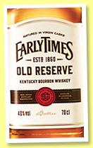 Early Times ‘Old Reserve’ (40%, OB, bourbon, +/-2018)