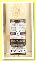Tomatin 6 yo 2009/2015 (52.8%, Duncan Taylor, Dimensions, cask #900016, 844 bottles) Tomatin 6 yo 2009/2015 (52.8%, Duncan Taylor, Dimensions, cask #900016, 844 bottles)