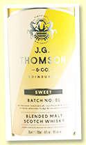 J G Thomson & Co Blended Malt 'Sweet' Batch 1 (46%, OB, 2021)
J G Thomson & Co Blended Malt 'Sweet' Batch 1 (46%, OB, 2021)