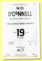 Single Irish Whiskey 19 yo (46%, W.D. O'Connell, PX Series, cask #144104, 348 bottles, 2021) Single Irish Whiskey 19 yo (46%, W.D. O'Connell, PX Series, cask #144104, 348 bottles, 2021)