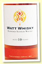 Watt Whisky 10 yo 2010/2021 'Blended Scotch Whisky' (56.5%, Watt Whisky, barrel, 232 bottles)
Watt Whisky 10 yo 2010/2021 'Blended Scotch Whisky' (56.5%, Watt Whisky, barrel, 232 bottles)