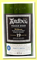 Ardbeg 19 yo 'Traigh Bhan Batch 4' (46.2%, OB, American oak & oloroso, batch #TB/04-07.03.2003/22.CG, 2022) Ardbeg 19 yo 'Traigh Bhan Batch 4' (46.2%, OB, American oak & oloroso, batch #TB/04-07.03.2003/22.CG, 2022)