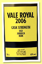 Vale Royal 2006 (65%, Velier, Jamaica, cask #17, 180 bottles) Vale Royal 2006 (65%, Velier, Jamaica, cask #17, 180 bottles)