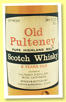 Old Pulteney 8 yo (100 proof, Gordon & MacPhail, 26 2/3 fl. ozs, 1970s) Old Pulteney 8 yo (100 proof, Gordon & MacPhail, 26 2/3 fl. ozs, 1970s)